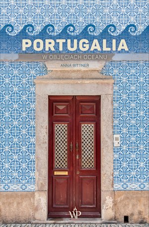 Portugalia. W objęciach oceanu – ebook