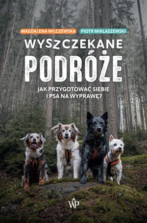Wyszczekane podróże. Jak przygotować siebie i psa na wyprawę – ebooki