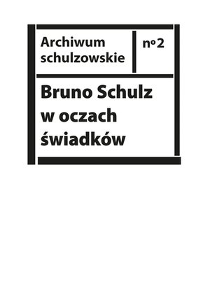 Bruno Schulz w oczach świadków. Listy, wspomnienia i relacje z archiwum Jerzego Ficowskiego – ebooki