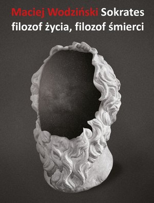 Sokrates. Filozof życia, filozof śmierci – ebooki