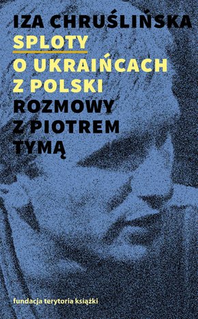 Sploty - o Ukraińcach z Polski. Rozmowy z Piotrem Tymą – ebooki