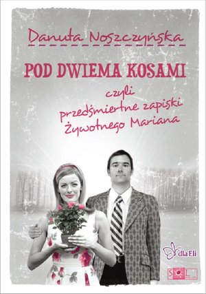 Pod dwiema kosami, czyli przedśmiertne zapiski Żywotnego Mariana – ebook