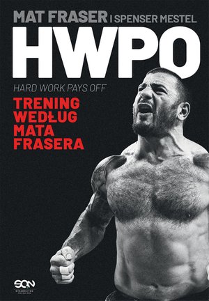 HWPO. Ciężka praca się opłaca. Crossfit według Mata Frasera – ebook