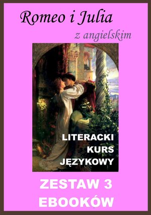 3 ebooki: Romeo i Julia z angielskim. Literacki kurs językowy – ebooki