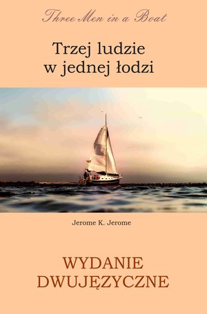 Trzej ludzie w jednej łodzi. Wydanie dwujęzyczne angielsko - polskie – ebooki