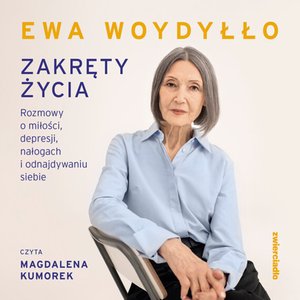 Zakręty życia. Rozmowy o miłości, depresji, nałogach i odnajdywaniu siebie – audiobook