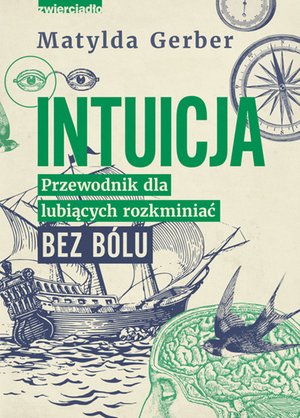 Intuicja. Przewodnik dla lubiących rozkminiać bez bólu – ebooki
