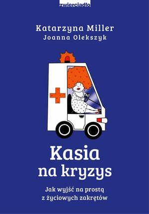 Kasia na kryzys. Jak wyjść na prostą z życiowych zakrętów? – ebooki