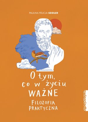 O tym, co w życiu ważne. Filozofia praktyczna – ebooki