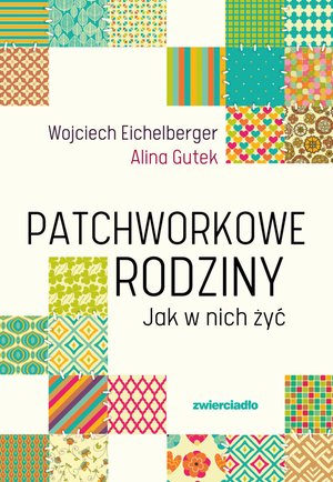 Patchworkowe rodziny. Jak w nich żyć – ebooki