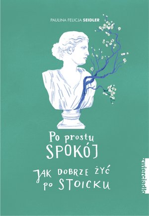 Po prostu spokój. Jak dobrze żyć po stoicku – ebooki