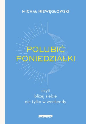 Polubić poniedziałki, czyli bliżej siebie nie tylko w weekendy – ebooki