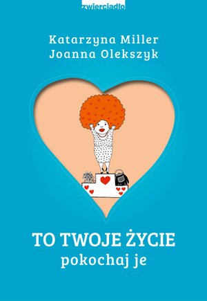 To Twoje życie. Pokochaj je – ebooki