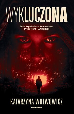 Wykluczona. Seria kryminalna z Komisarzem Tymonem Hanterem. Tom 1 – ebooki