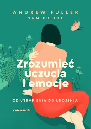 Zrozumieć uczucia i emocje. Od utrapienia do ukojenia – ebooki
