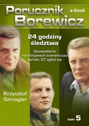Porucznik Borewicz. 24 godziny śledztwa. Tom 5 – ebook