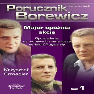 Porucznik Borewicz - Major opóźnia akcję (Tom 1) – audiobook