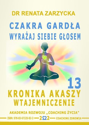 Czakra Gardła. Wyrażaj siebie głosem. Kronika Akaszy Wtajemniczenie. Część 13 – audiobook