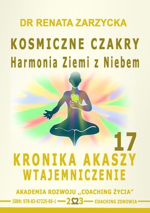 Kosmiczne czakry. Harmonia Ziemi z Niebem.  Kronika Akaszy Wtajemniczenie. Część 17 – audiobook