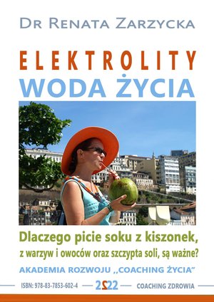 Elektrolity. Woda życia. Dlaczego picie soków z kiszonek, z warzyw i owoców oraz szczypta soli, są ważne? – audiobook