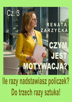 Ile razy nadstawiasz policzek? Do trzech razy sztuka! Czym jest motywacja? Część 3 – audiobook
