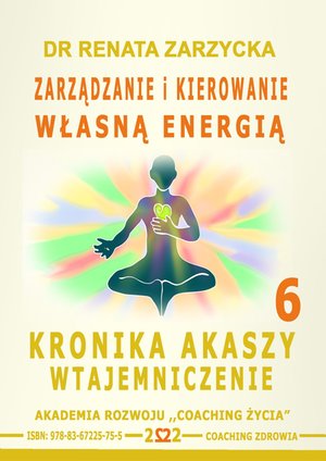 Zarządzanie i Kierowanie Własną Energią. Kronika Akaszy Wtajemniczenie 6 – audiobook
