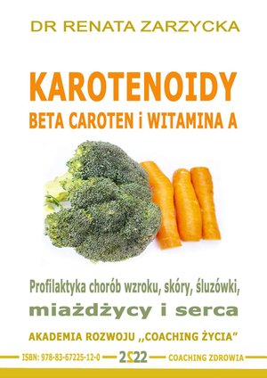 Karotenoidy.  Beta Caroten vs Witamina A. Profilaktyka chorób wzroku, skóry, miażdżycy i serca – audiobook