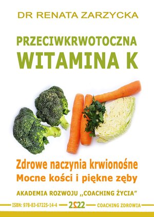 Przeciwkrwotoczna Witamina K. Zdrowe naczynia krwionośne. Mocne kości i piękne zęby. – audiobook