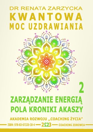 Kwantowa Moc Uzdrawiania. Księga 2. Zarządzanie Energią Pola Kroniki Akaszy. – ebook