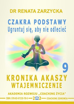 Czakra Podstawy. Ugruntuj się, aby nie odlecieć. Kronika Akaszy Wtajemniczenie. Odcinek 9 – audiobook