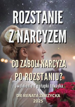 Co zaboli narcyza po rozstaniu? Uwolnienie z pułapki toksyka – ebook