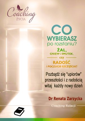Co wybierasz po rozstaniu - żal, gniew i smutek, czy radość i poczucie szczęścia? – ebook