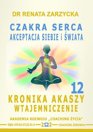 Czakra Serca i Powietrza. Akceptacja siebie i świata. Kronika Akaszy Wtajemniczenie.  Część 12 – audiobook