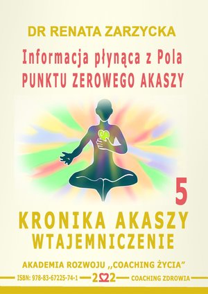 Informacja płynąca z Pola Punktu Zerowego Akaszy. Kronika Akaszy Wtajemniczenie. Część 5 – audiobook