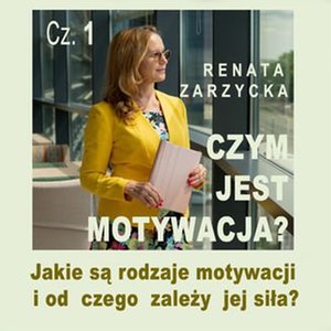 Czym jest motywacja? Jakie są rodzaje motywacji i od czego zależy jej siła? Część 1 – audiobook