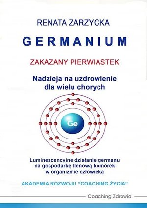 Germanium zakazany pierwiastek. Nadzieja na uzdrowienie dla wielu chorych. Luminescencyjne działanie germanu na gospodarkę tlenową komórek w organizmie człowieka – audiobook