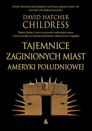Tajemnice zaginionych miast Ameryki Południowej – ebook