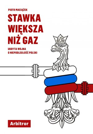 Stawka większa niż gaz. Ukryta wojna o niepodległość Polski – ebook