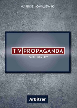 TVPropaganda. Za kulisami TVP – ebook