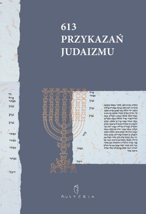 613 Przykazań Judaizmu oraz Siedem przykazań rabinicznych i Siedem przykazań dla potomków Noacha – ebook