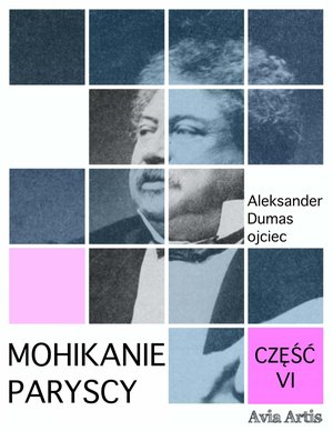 Mohikanie paryscy. Część VI – ebook