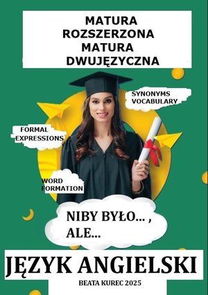 Matura rozszerzona i dwujęzyczna język angielski niby było..., ale... – ebook