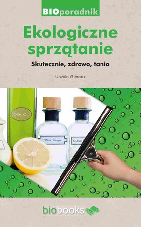 Ekologiczne sprzątanie. Skutecznie, zdrowo, tanio – ebook