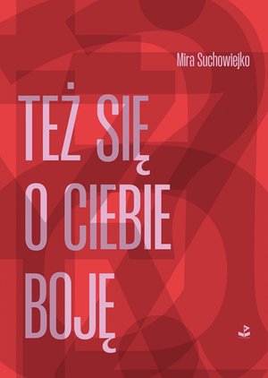 Też się o ciebie boję – ebook