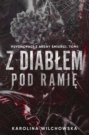 Z diabłem pod ramię. Psychopaci z Areny Śmierci. Tom 1 – ebook