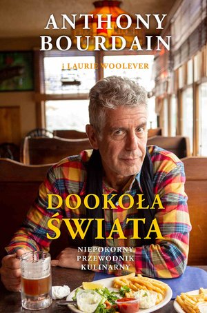 Dookoła świata. Niepokorny przewodnik kulinarny – ebook