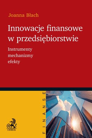 Innowacje finansowe w przedsiębiorstwie. Instrumenty mechanizmy efekty – ebook