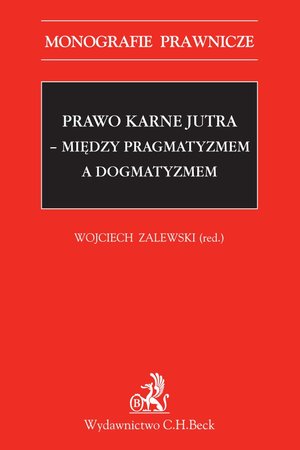 Prawo karne jutra - między pragmatyzmem a dogmatyzmem – ebook