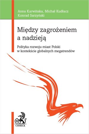 Między zagrożeniem a nadzieją. Polityka rozwoju miast Polski w kontekście globalnych megatrendów – ebook