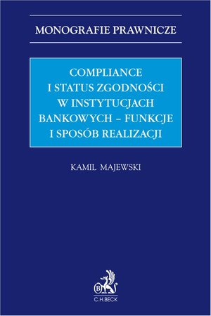 Compliance i status zgodności w instytucjach bankowych - funkcje i sposób realizacji – ebook